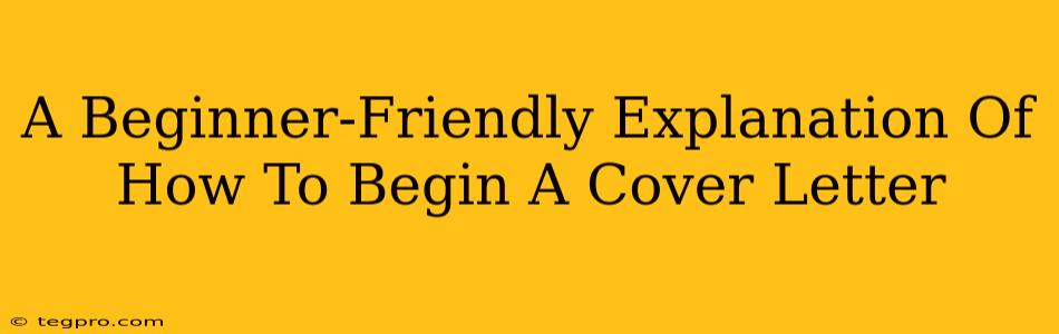 A Beginner-Friendly Explanation Of How To Begin A Cover Letter