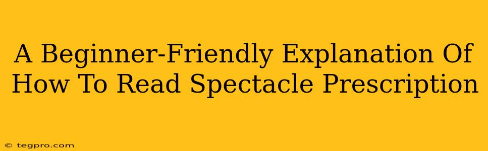 A Beginner-Friendly Explanation Of How To Read Spectacle Prescription