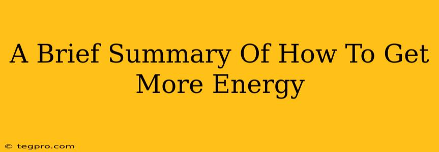 A Brief Summary Of How To Get More Energy