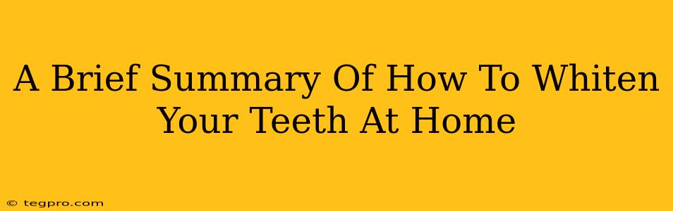 A Brief Summary Of How To Whiten Your Teeth At Home
