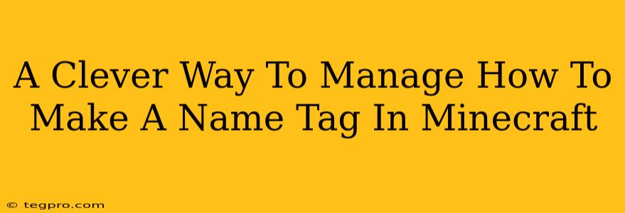 A Clever Way To Manage How To Make A Name Tag In Minecraft