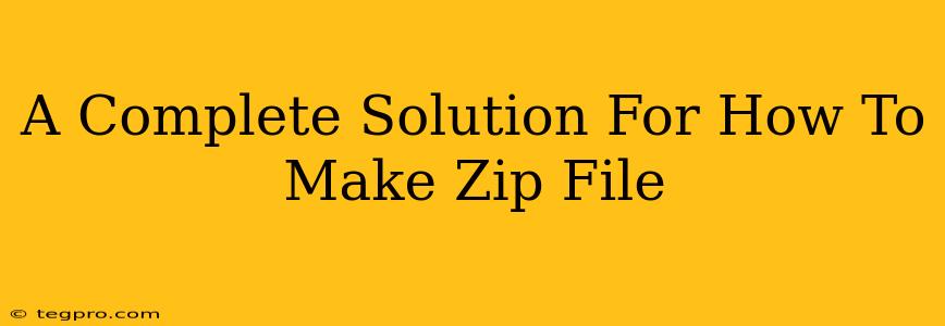 A Complete Solution For How To Make Zip File