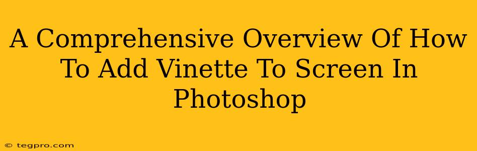 A Comprehensive Overview Of How To Add Vinette To Screen In Photoshop