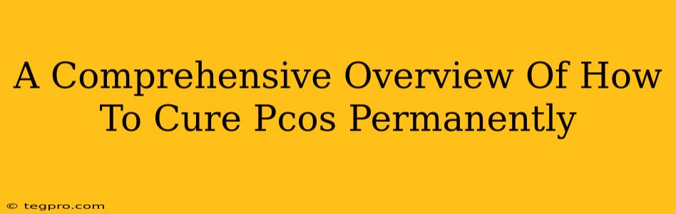 A Comprehensive Overview Of How To Cure Pcos Permanently