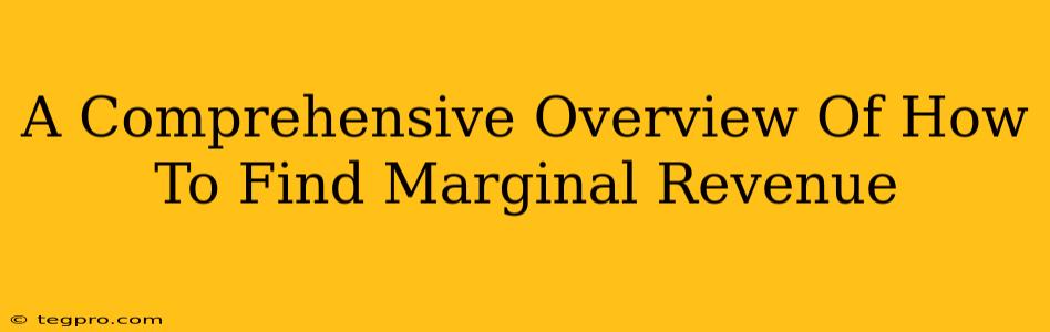 A Comprehensive Overview Of How To Find Marginal Revenue