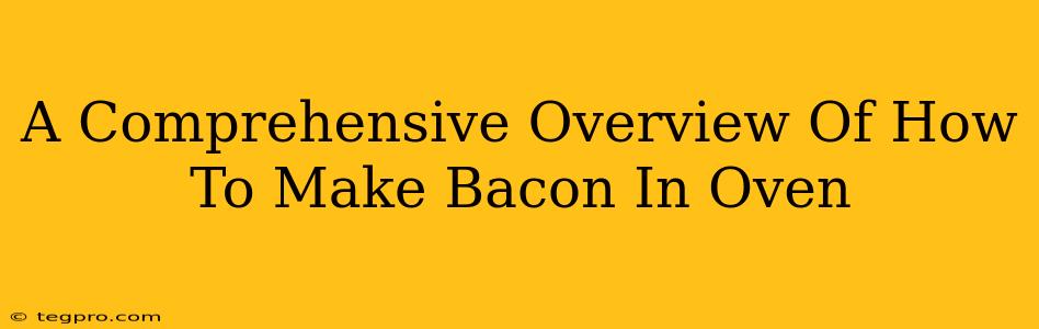 A Comprehensive Overview Of How To Make Bacon In Oven