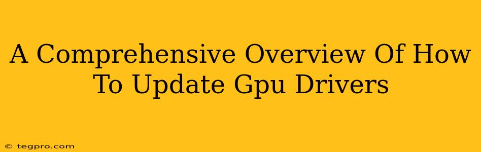 A Comprehensive Overview Of How To Update Gpu Drivers