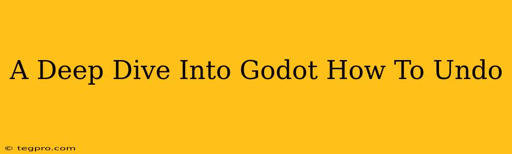 A Deep Dive Into Godot How To Undo