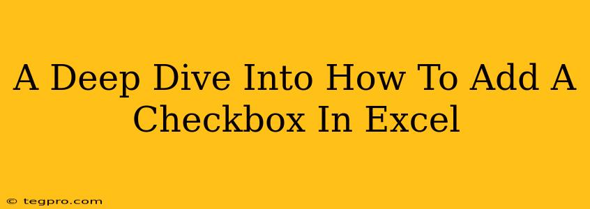 A Deep Dive Into How To Add A Checkbox In Excel