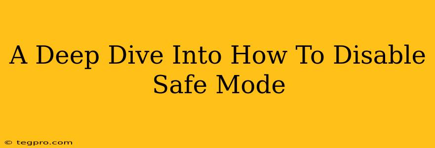 A Deep Dive Into How To Disable Safe Mode