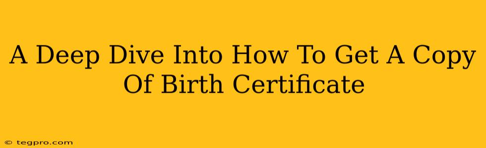 A Deep Dive Into How To Get A Copy Of Birth Certificate