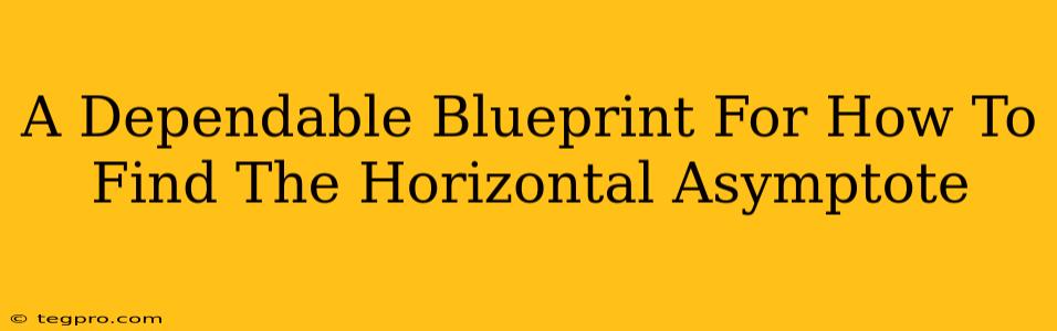 A Dependable Blueprint For How To Find The Horizontal Asymptote