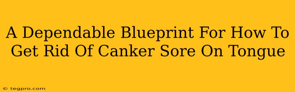 A Dependable Blueprint For How To Get Rid Of Canker Sore On Tongue