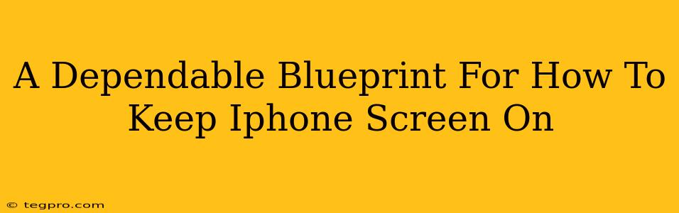 A Dependable Blueprint For How To Keep Iphone Screen On