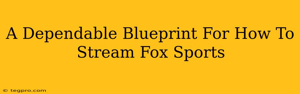 A Dependable Blueprint For How To Stream Fox Sports