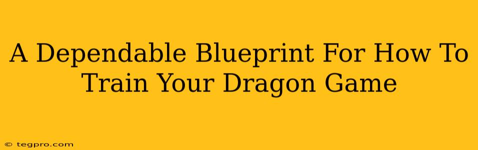 A Dependable Blueprint For How To Train Your Dragon Game