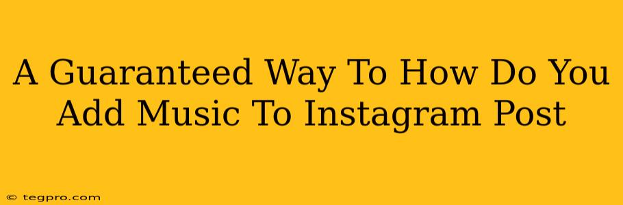 A Guaranteed Way To How Do You Add Music To Instagram Post