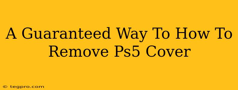 A Guaranteed Way To How To Remove Ps5 Cover