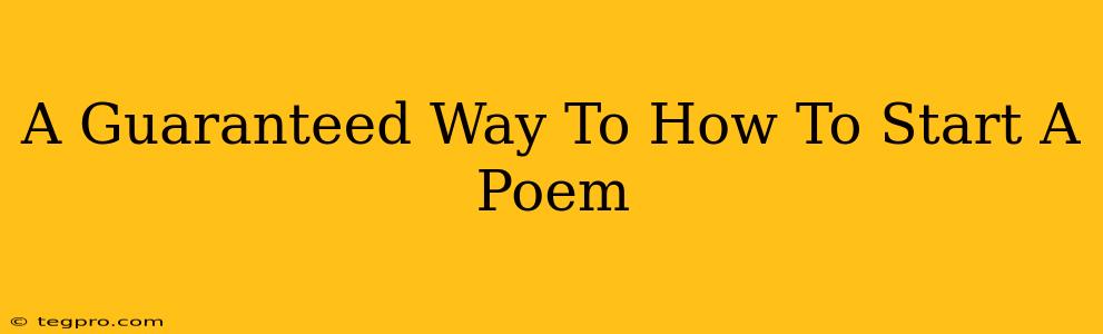 A Guaranteed Way To How To Start A Poem
