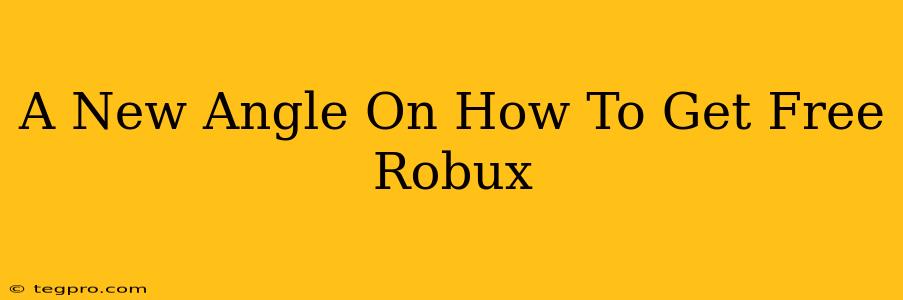 A New Angle On How To Get Free Robux