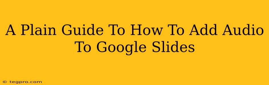 A Plain Guide To How To Add Audio To Google Slides