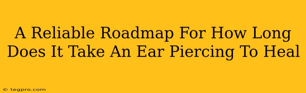 A Reliable Roadmap For How Long Does It Take An Ear Piercing To Heal