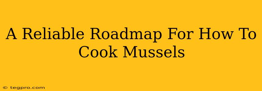 A Reliable Roadmap For How To Cook Mussels