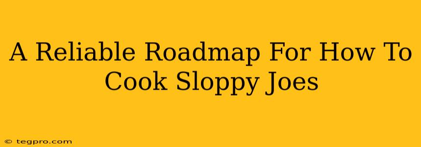 A Reliable Roadmap For How To Cook Sloppy Joes