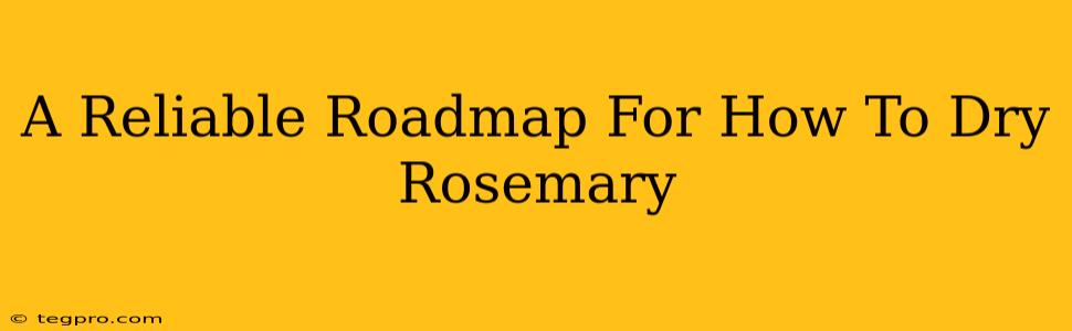 A Reliable Roadmap For How To Dry Rosemary