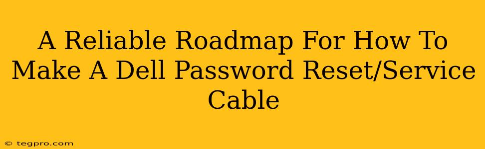 A Reliable Roadmap For How To Make A Dell Password Reset/Service Cable