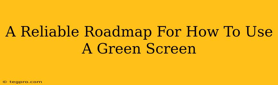 A Reliable Roadmap For How To Use A Green Screen