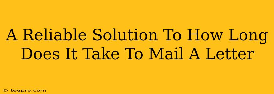 A Reliable Solution To How Long Does It Take To Mail A Letter