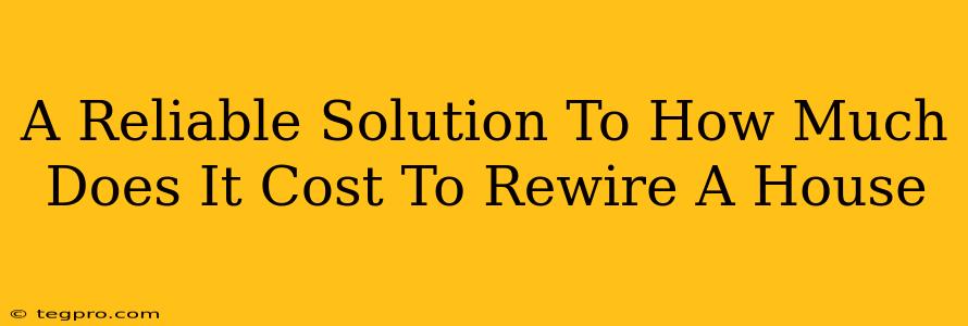 A Reliable Solution To How Much Does It Cost To Rewire A House