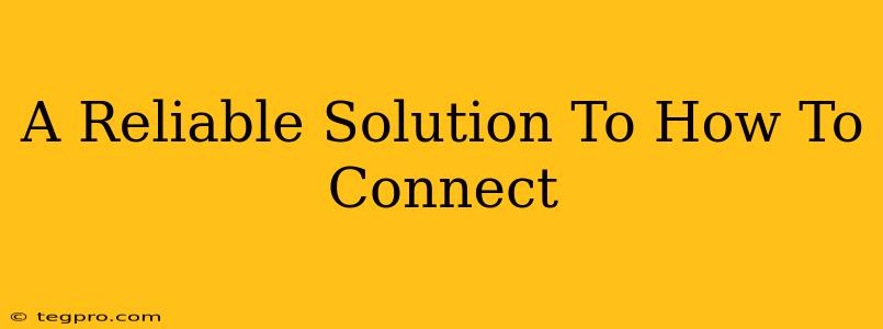 A Reliable Solution To How To Connect