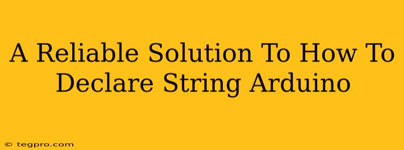 A Reliable Solution To How To Declare String Arduino
