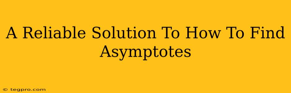 A Reliable Solution To How To Find Asymptotes