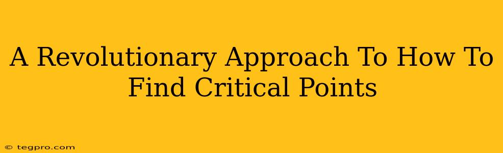 A Revolutionary Approach To How To Find Critical Points