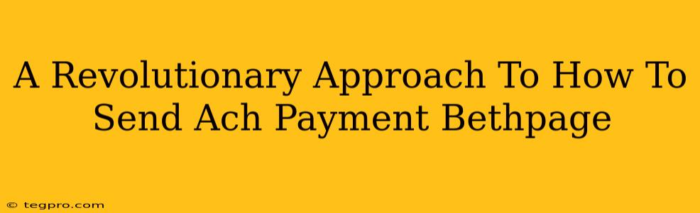 A Revolutionary Approach To How To Send Ach Payment Bethpage