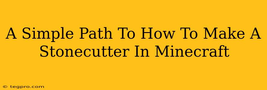 A Simple Path To How To Make A Stonecutter In Minecraft