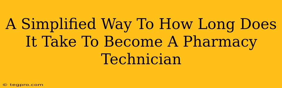 A Simplified Way To How Long Does It Take To Become A Pharmacy Technician