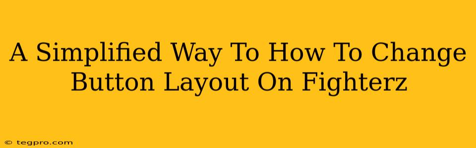 A Simplified Way To How To Change Button Layout On Fighterz