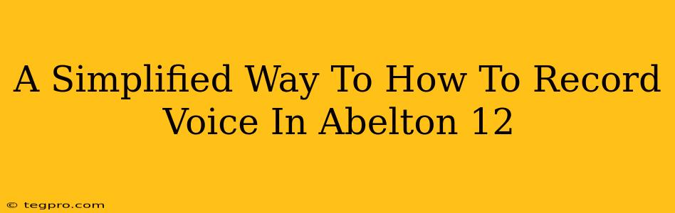 A Simplified Way To How To Record Voice In Abelton 12