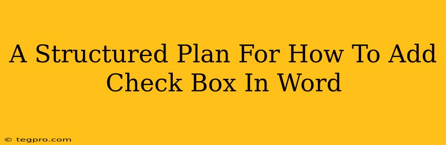 A Structured Plan For How To Add Check Box In Word