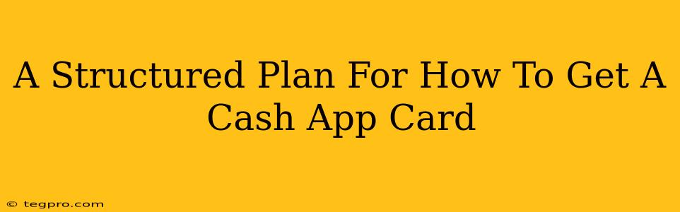 A Structured Plan For How To Get A Cash App Card