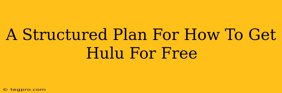 A Structured Plan For How To Get Hulu For Free