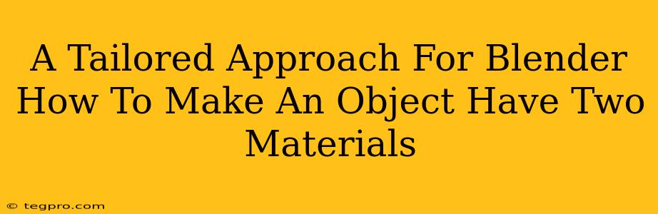 A Tailored Approach For Blender How To Make An Object Have Two Materials