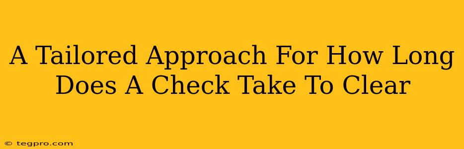 A Tailored Approach For How Long Does A Check Take To Clear