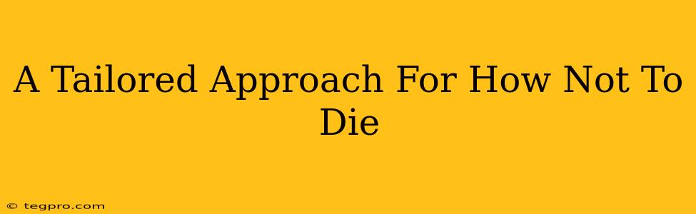 A Tailored Approach For How Not To Die