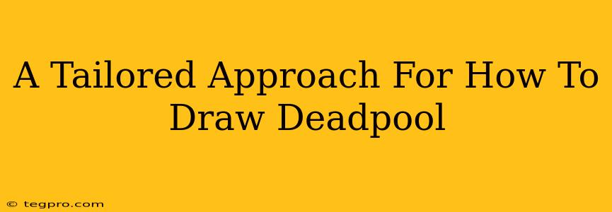 A Tailored Approach For How To Draw Deadpool