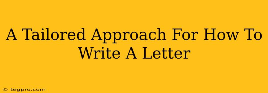 A Tailored Approach For How To Write A Letter